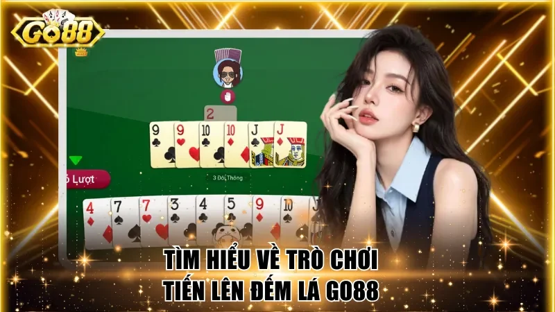 Tìm hiểu về trò chơi tiến lên đếm lá Go88